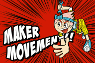 「MAKER MOVEMENT」がやってくるゼ!!